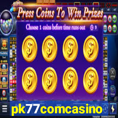 pk77comcasino