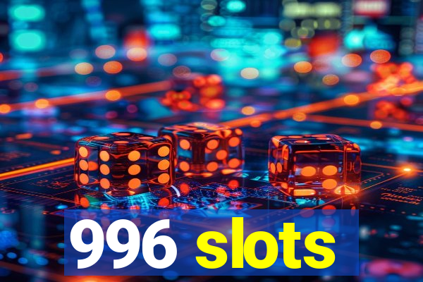 996 slots