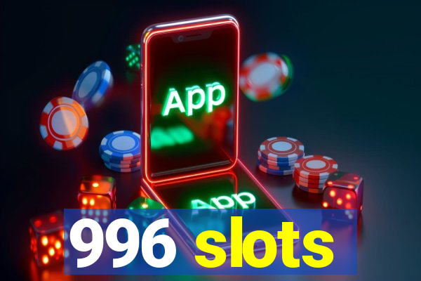 996 slots