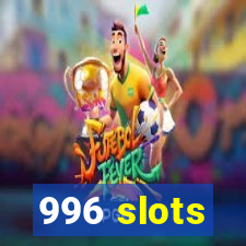 996 slots