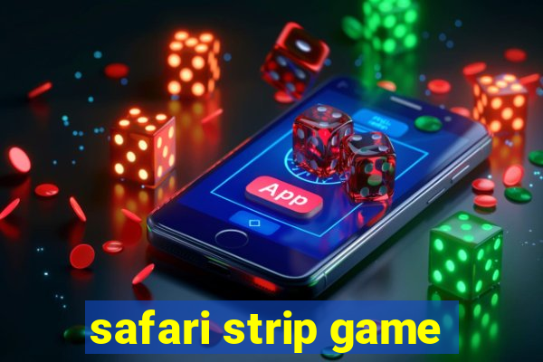 safari strip game