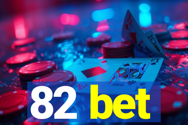 82 bet