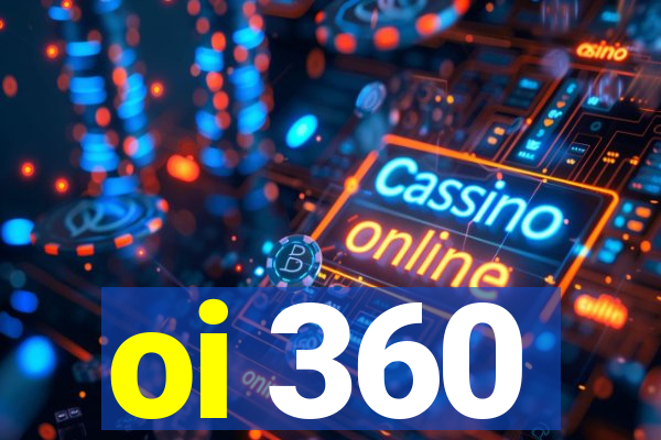 oi 360