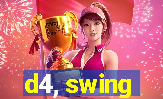 d4, swing