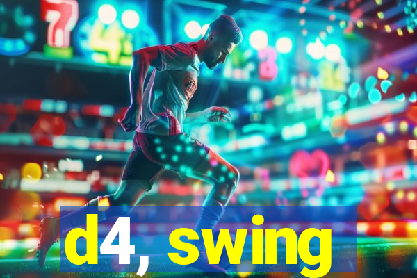 d4, swing