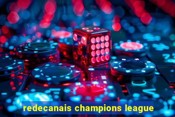 redecanais champions league