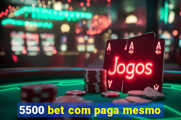 5500 bet com paga mesmo