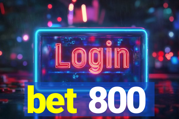 bet 800