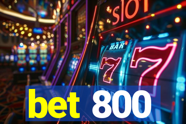 bet 800