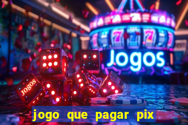 jogo que pagar pix na hora