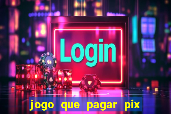 jogo que pagar pix na hora