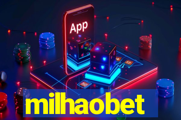 milhaobet