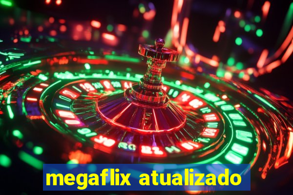 megaflix atualizado