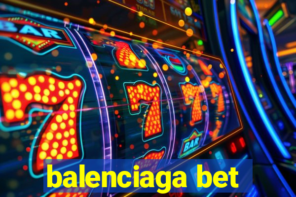 balenciaga bet
