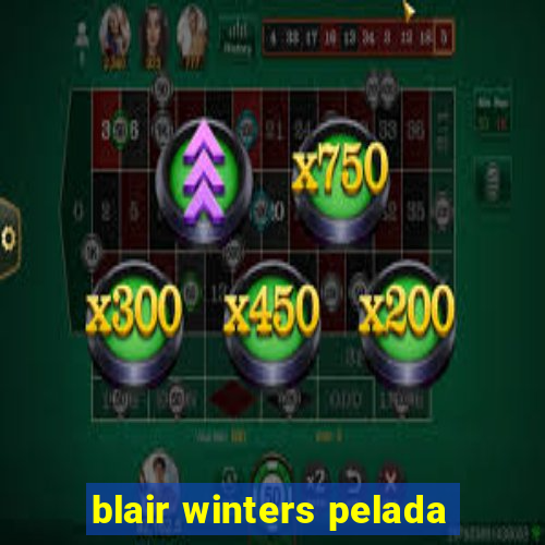 blair winters pelada