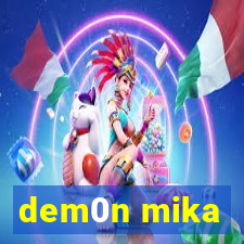 dem0n mika