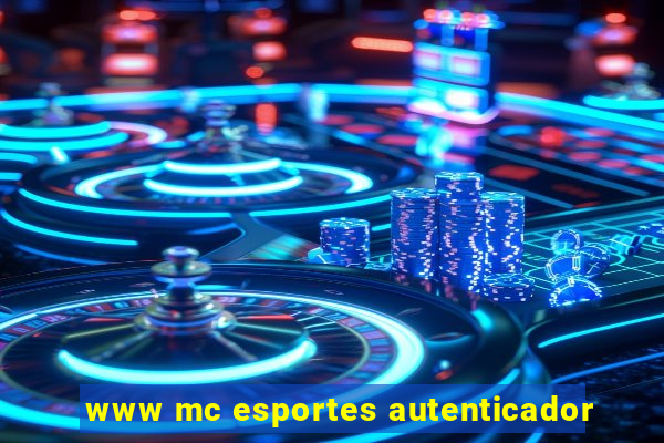 www mc esportes autenticador