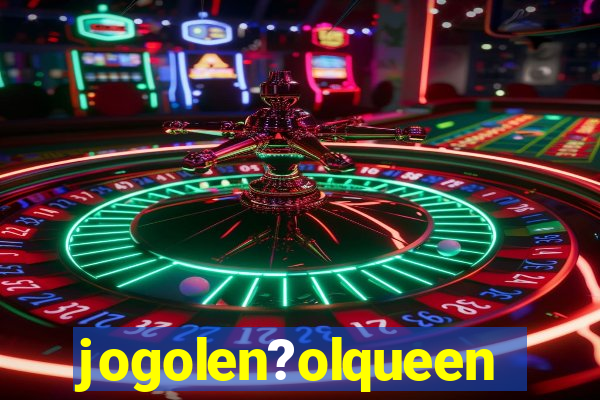 jogolen?olqueen