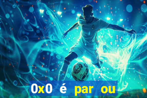 0x0 é par ou ímpar bet365