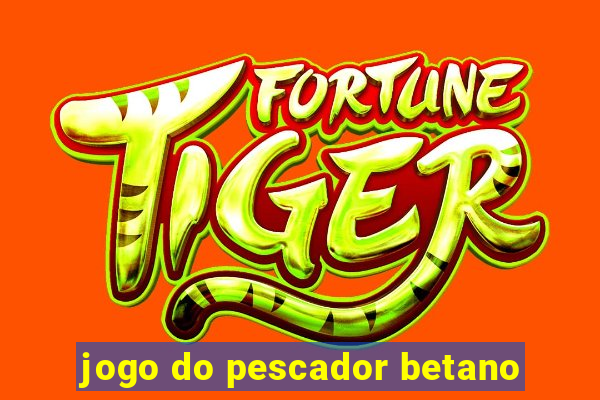 jogo do pescador betano