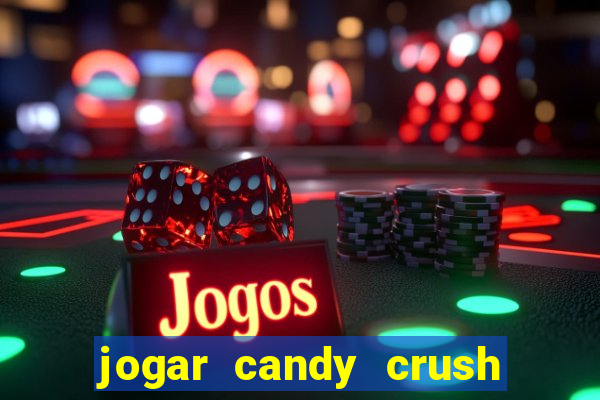 jogar candy crush e ganhar dinheiro