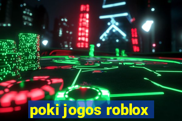 poki jogos roblox