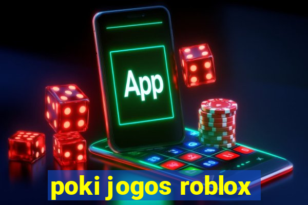 poki jogos roblox