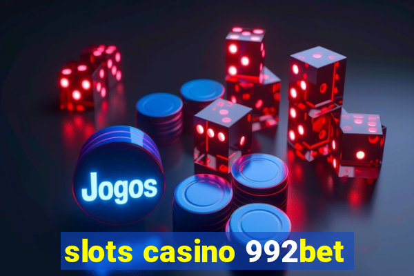 slots casino 992bet