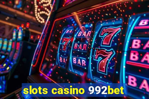 slots casino 992bet