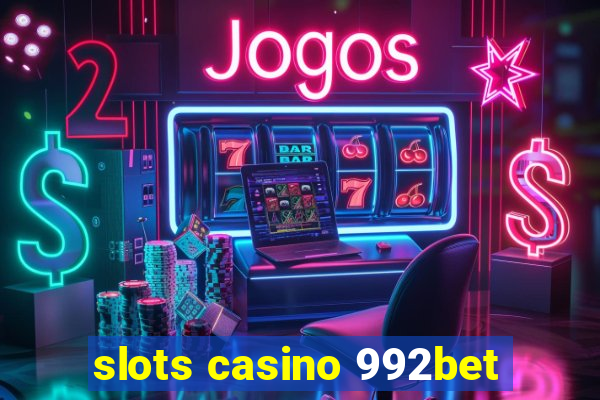 slots casino 992bet