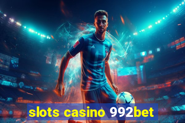 slots casino 992bet