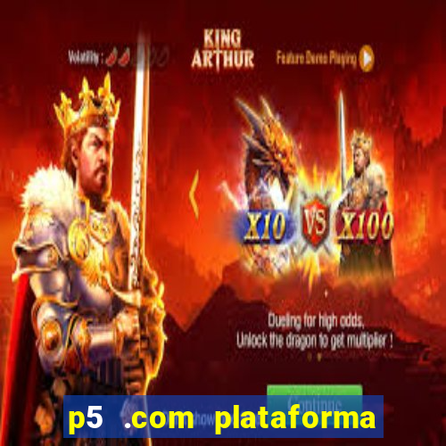 p5 .com plataforma de jogos