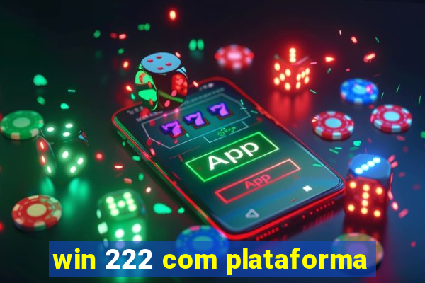 win 222 com plataforma