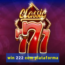 win 222 com plataforma