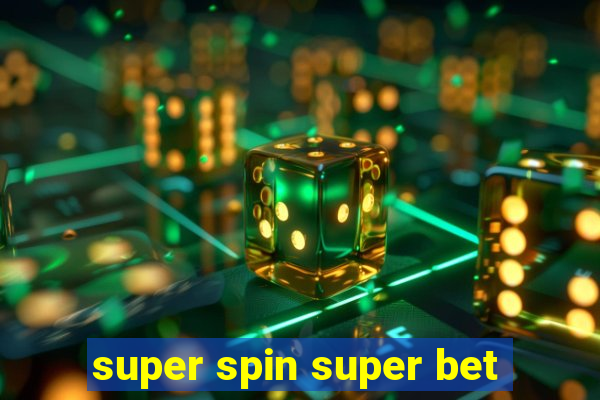 super spin super bet