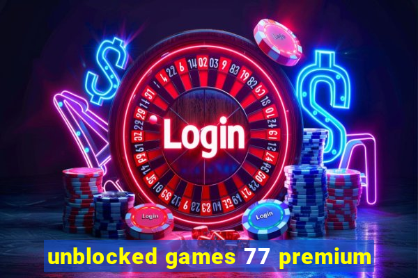 unblocked games 77 premium