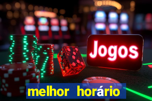 melhor horário para jogar fortune tiger a tarde