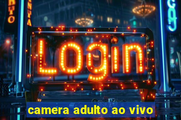 camera adulto ao vivo