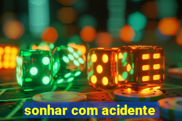 sonhar com acidente