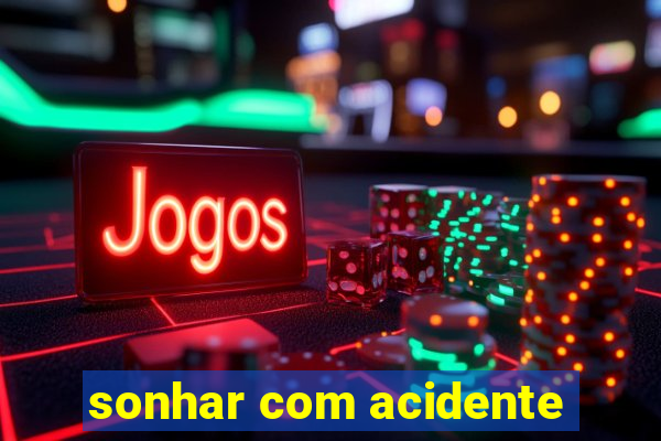 sonhar com acidente