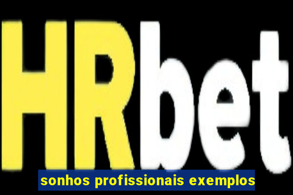 sonhos profissionais exemplos