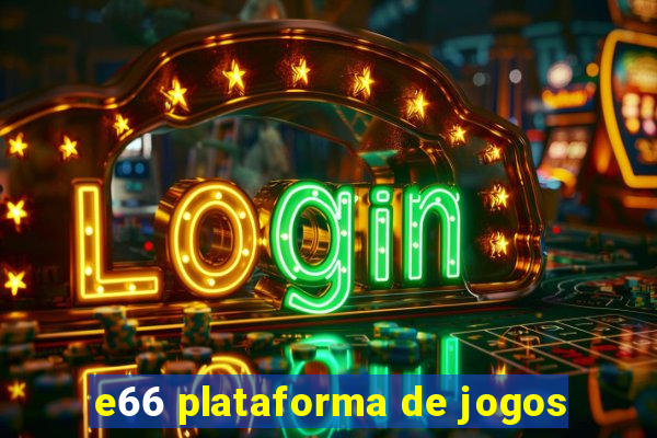 e66 plataforma de jogos