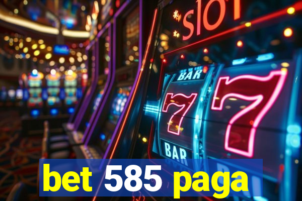 bet 585 paga