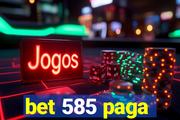 bet 585 paga