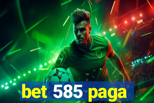 bet 585 paga