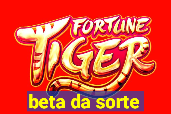 beta da sorte