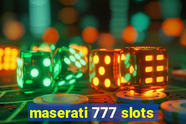 maserati 777 slots