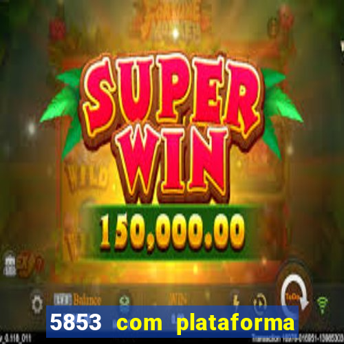 5853 com plataforma de jogos