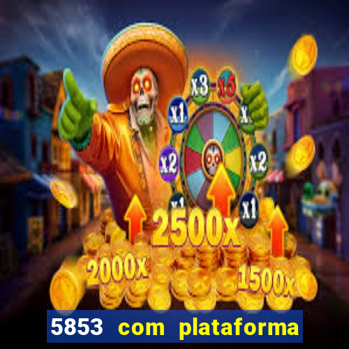 5853 com plataforma de jogos