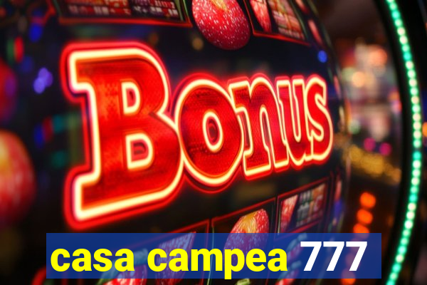 casa campea 777